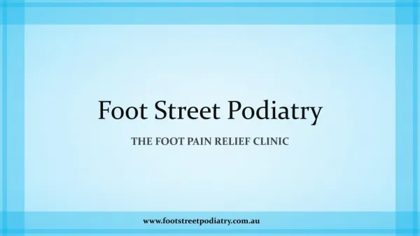 Foot Street Podiatry - The Foot Pain Relief Clinic