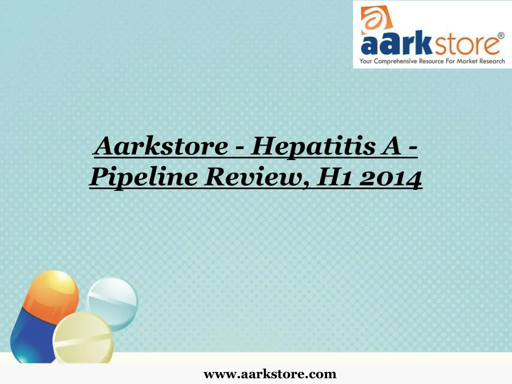 aarkstore hepatitis a pipeline review h1 2014