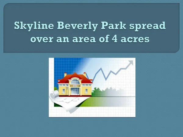 Skyline Beverly Park spread over an area of 4 acres