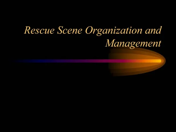 Rescue Scene Organization and Management