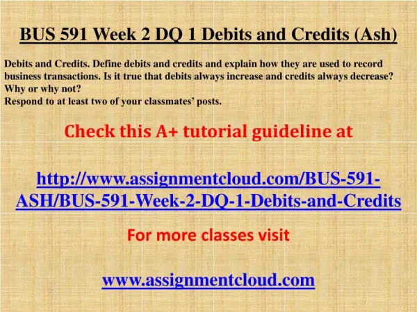 BUS 591 Week 2 DQ 1 Debits and Credits (Ash)