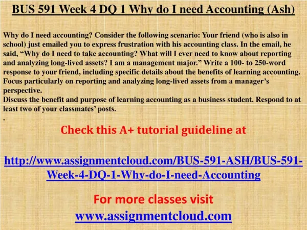 BUS 591 Week 4 DQ 1 Why do I need Accounting (Ash)