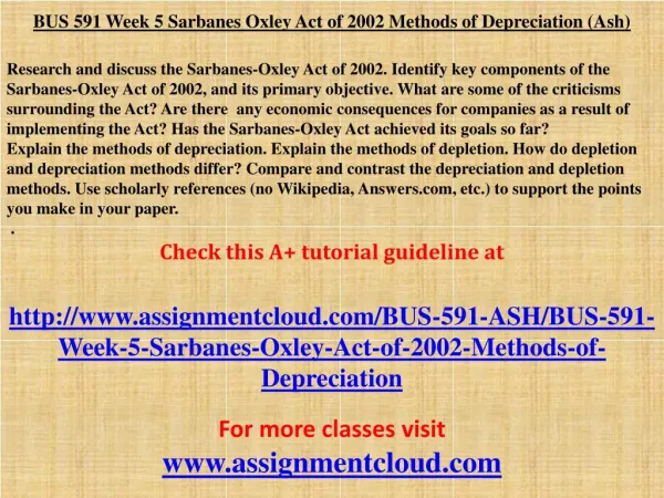 BUS 591 Week 5 Sarbanes Oxley Act of 2002 Methods of Depreci