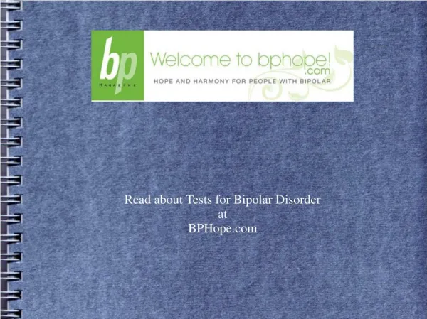 Read about Tests for Bipolar Disorder at BPHope.com