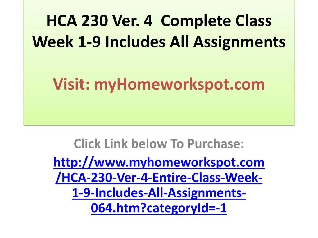 hca 230 ver 4 complete class week 1 9 includes all assignments visit myhomeworkspot com