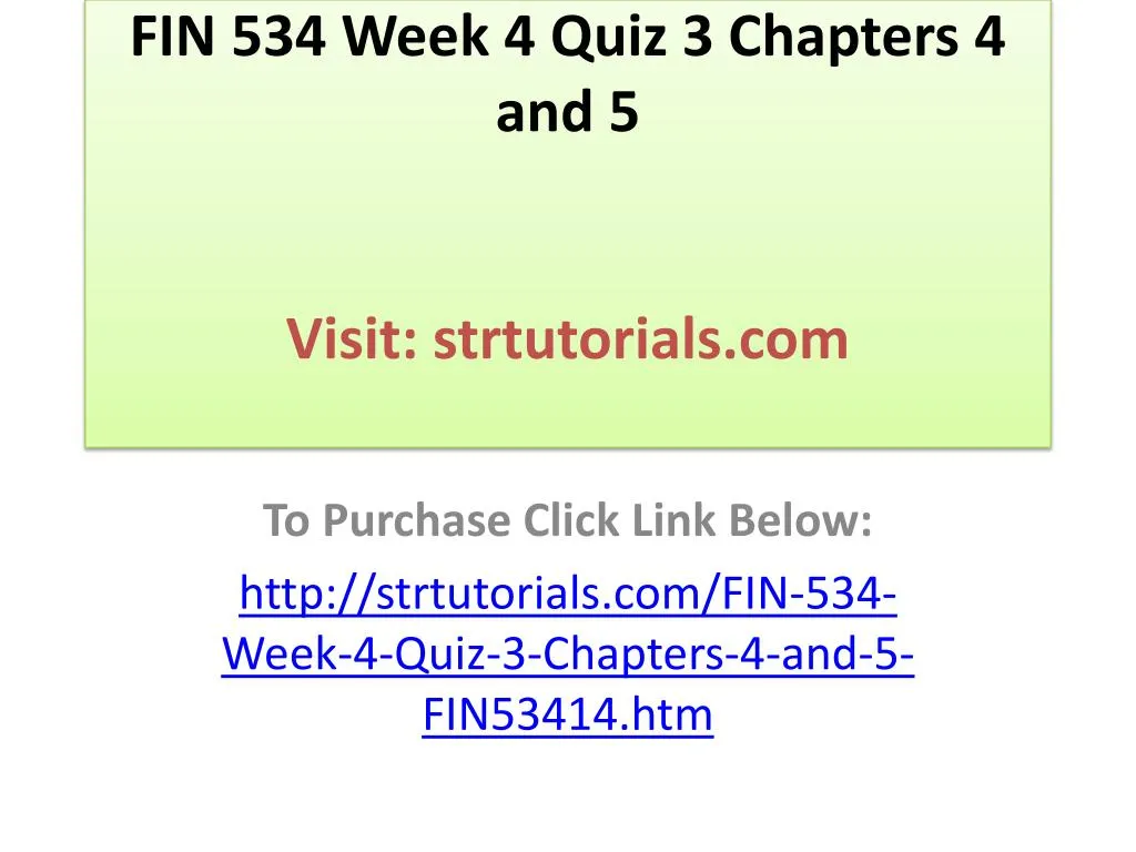 fin 534 week 4 quiz 3 chapters 4 and 5 visit strtutorials com