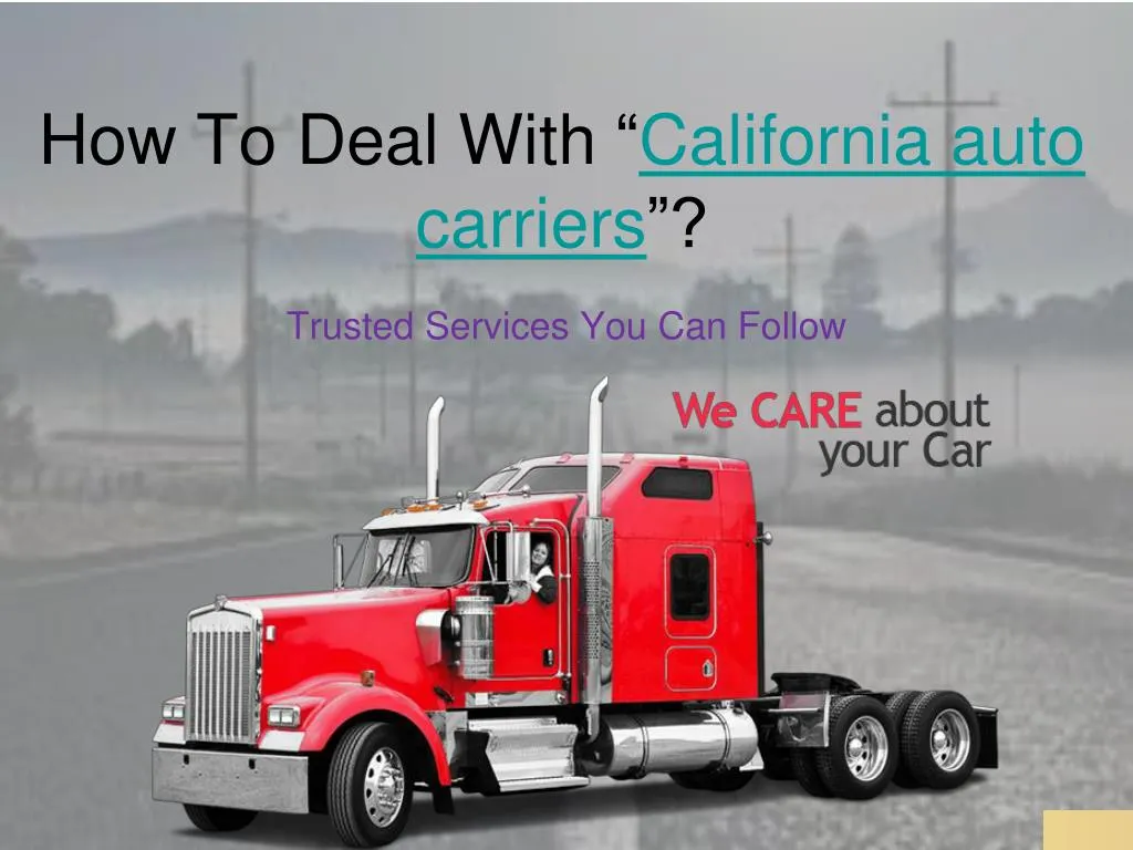 how t o deal w ith california auto carriers