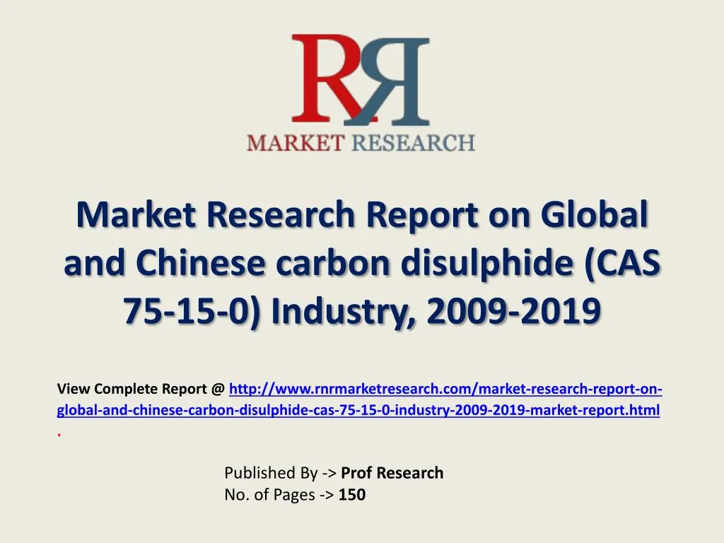market research report on global and chinese carbon disulphide cas 75 15 0 industry 2009 2019