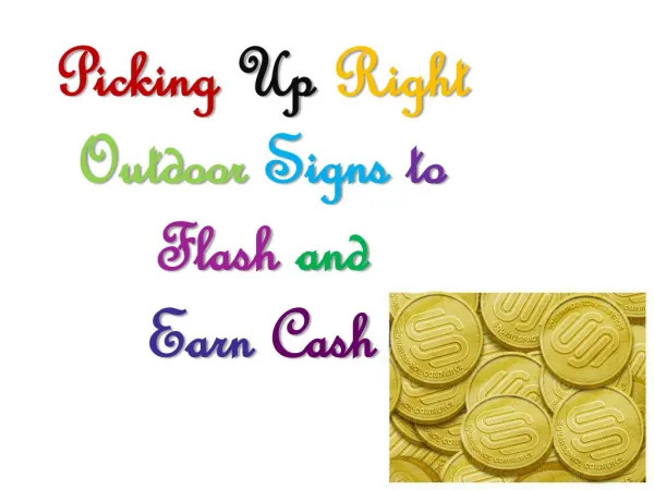 Picking Up Right Outdoor Signs to Flash and Earn Cash