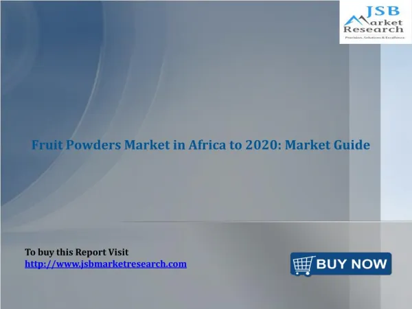 JSB Market Research: Fruit Powders Market in Africa to 2020: