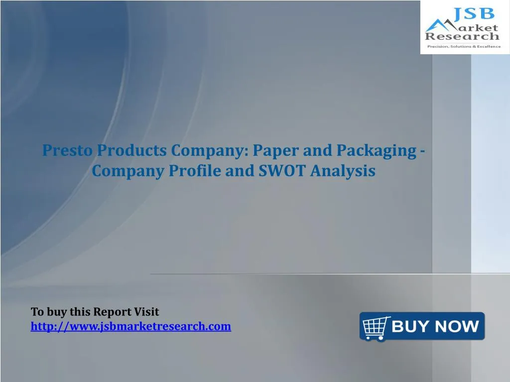 presto products company paper and packaging company profile and swot analysis