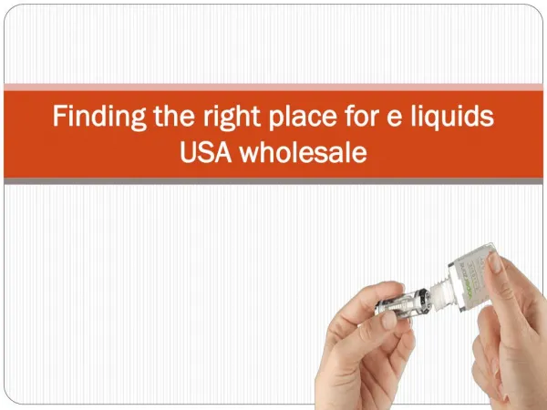 Finding the right place for e liquids USA wholesale