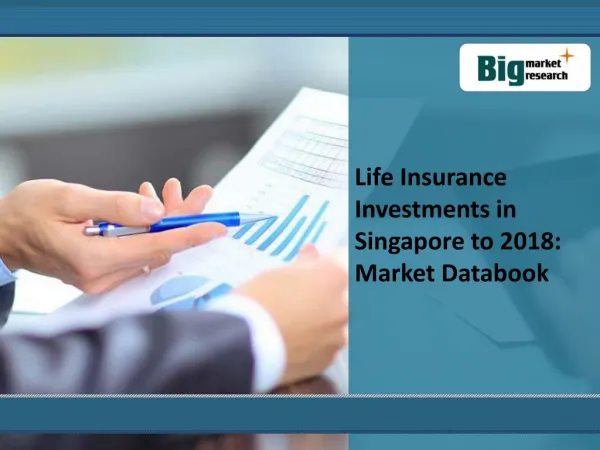 Life Insurance Investments in Singapore to 2018- Industry, A