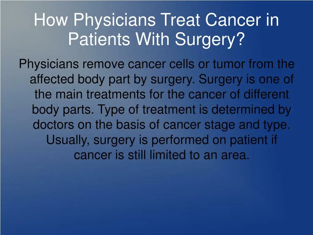 how physicians treat cancer in patients with surgery