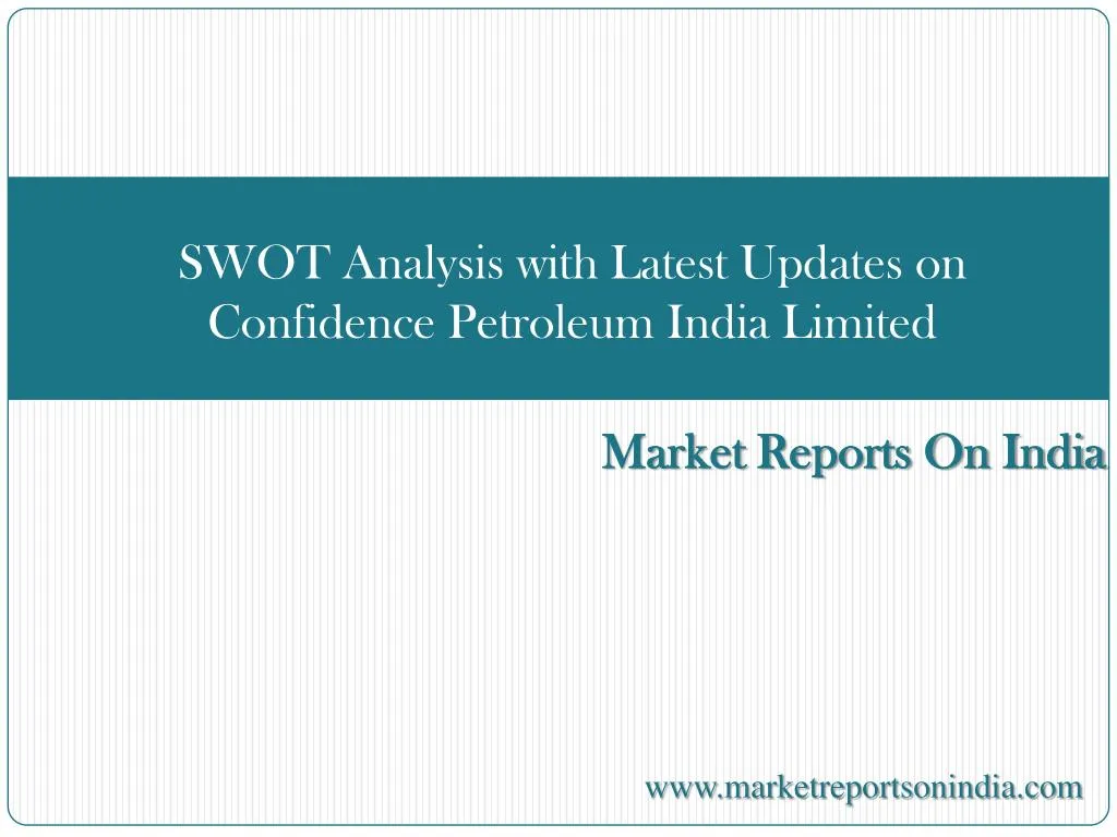 swot analysis with latest updates on confidence petroleum india limited
