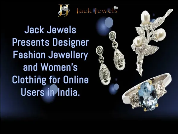 Jack Jewels Presents Designer Fashion Jewellery and Women's