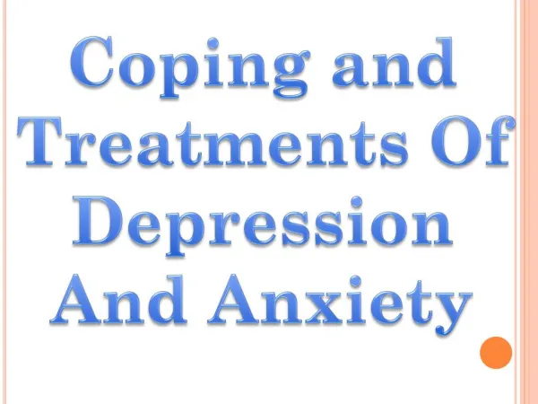 Coping and Treatments Of Depression And Anxiety