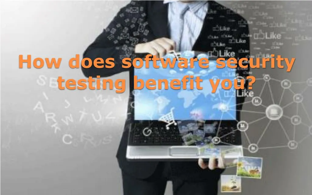 how does software security testing benefit you