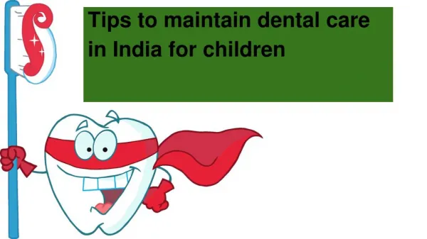 Tips to maintain dental care in India for children