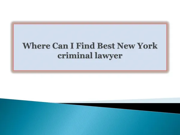 Where Can I Find Best New York criminal lawyer