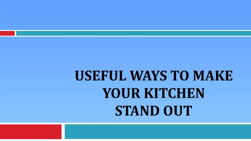 useful ways to make your kitchen stand out