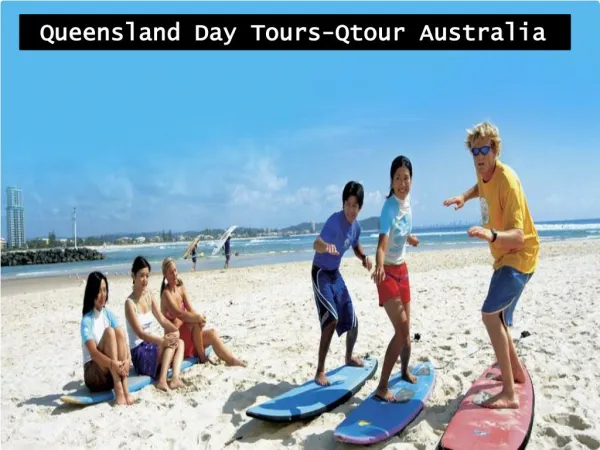 Queensland Day Tours|Qtour Australia