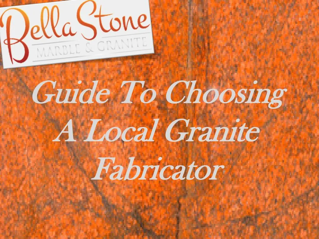 guide to choosing a local granite fabricator
