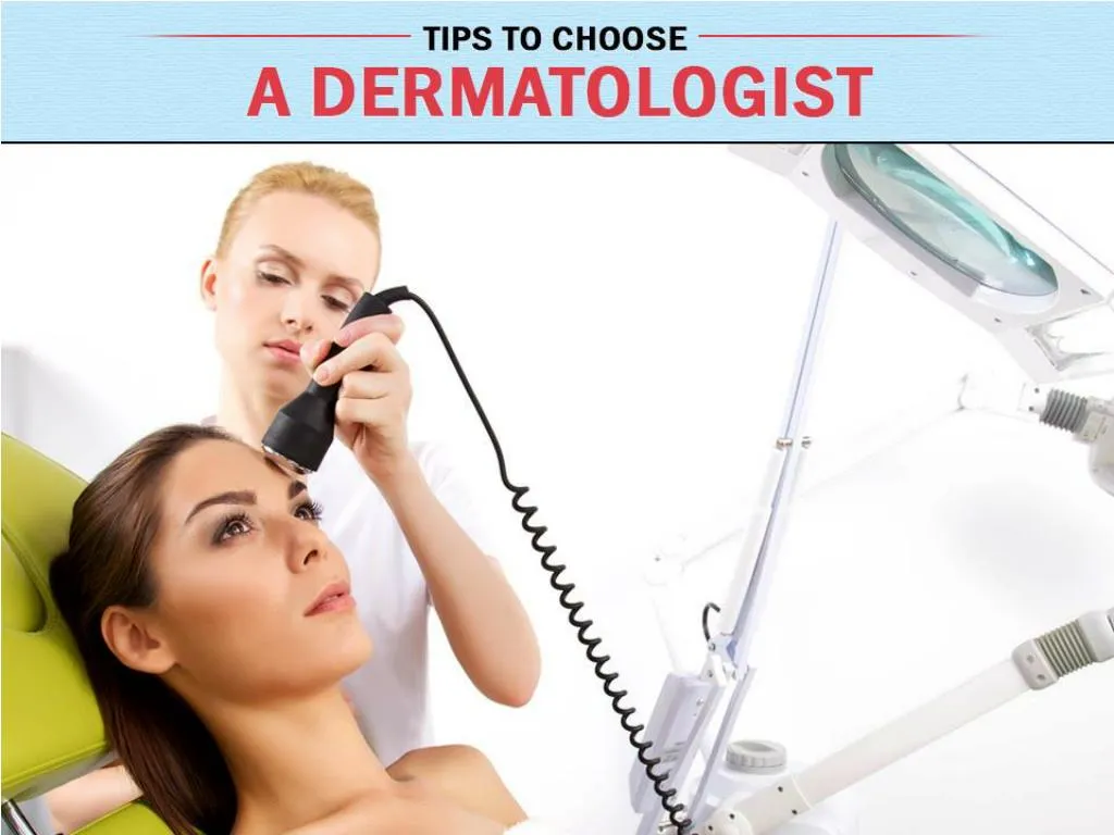 tips to choose a dermatologist