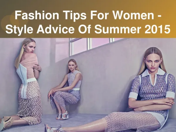 Fashion Tips For Women - Style Advice of Summer 2015