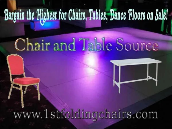 Bargain the Highest for Chairs, Tables, Dance Floors on Sale