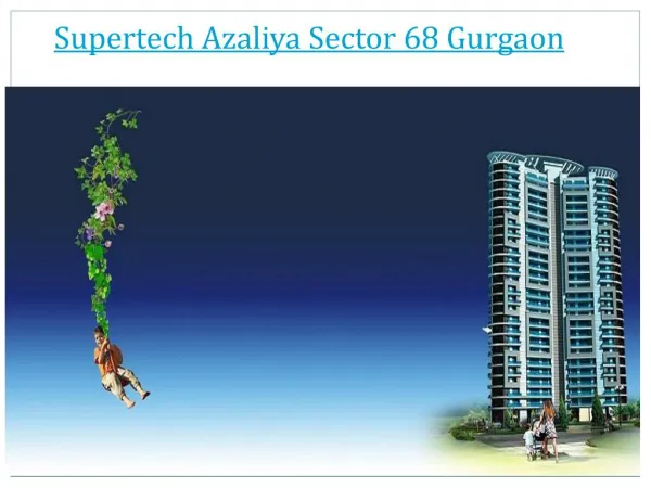 Supertech Azaliya Sector 68 Gurgaon, 2/3 bhk flats in Gurgao