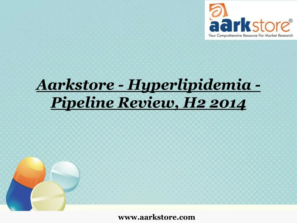 aarkstore hyperlipidemia pipeline review h2 2014