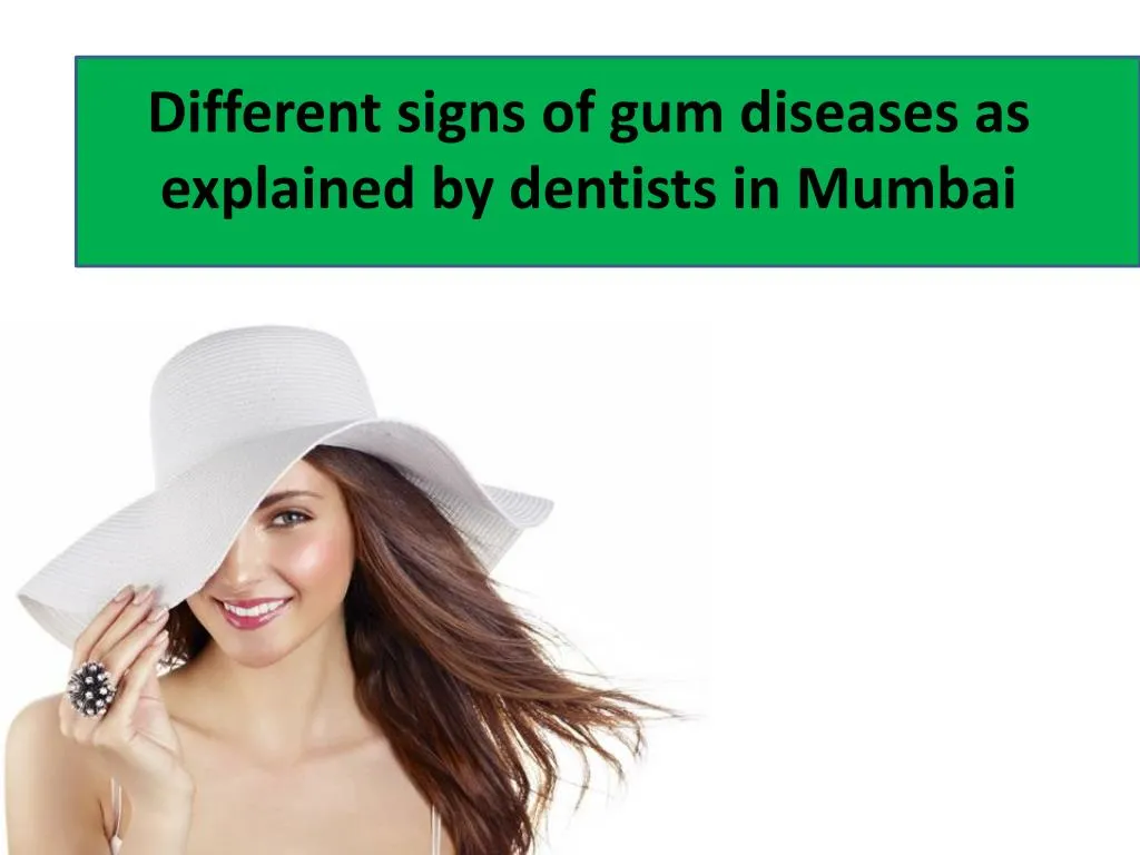 different signs of gum diseases as explained by dentists in mumbai