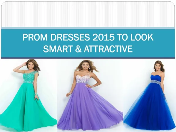PROM DRESSES 2015 TO LOOK SMART & ATTRACTIVE