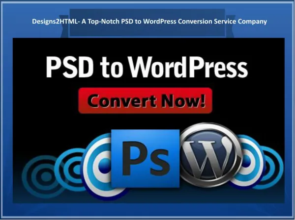 PSD to WordPress- A Top, Secure, Reliable & Economical Conve