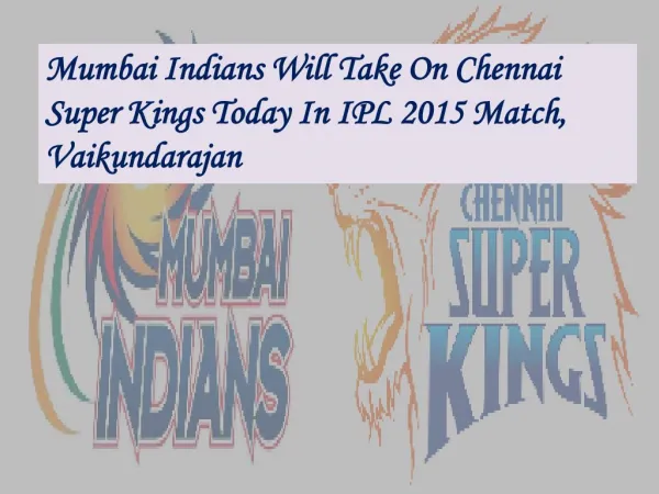 Mumbai Indians Will Take On Chennai Super Kings Today In IPL