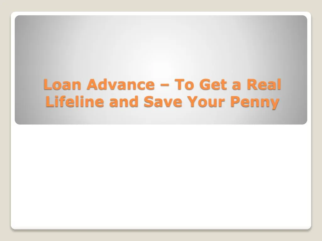 loan advance to get a real lifeline and save your penny