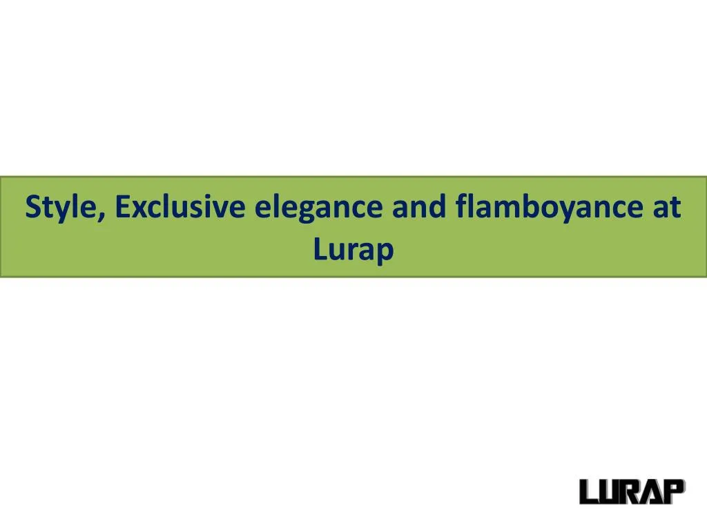 style exclusive elegance and flamboyance at lurap