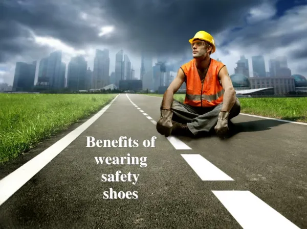 Benefits of wearing safety shoes