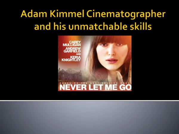 Adam Kimmel Cinematographer and his unmatchable skills