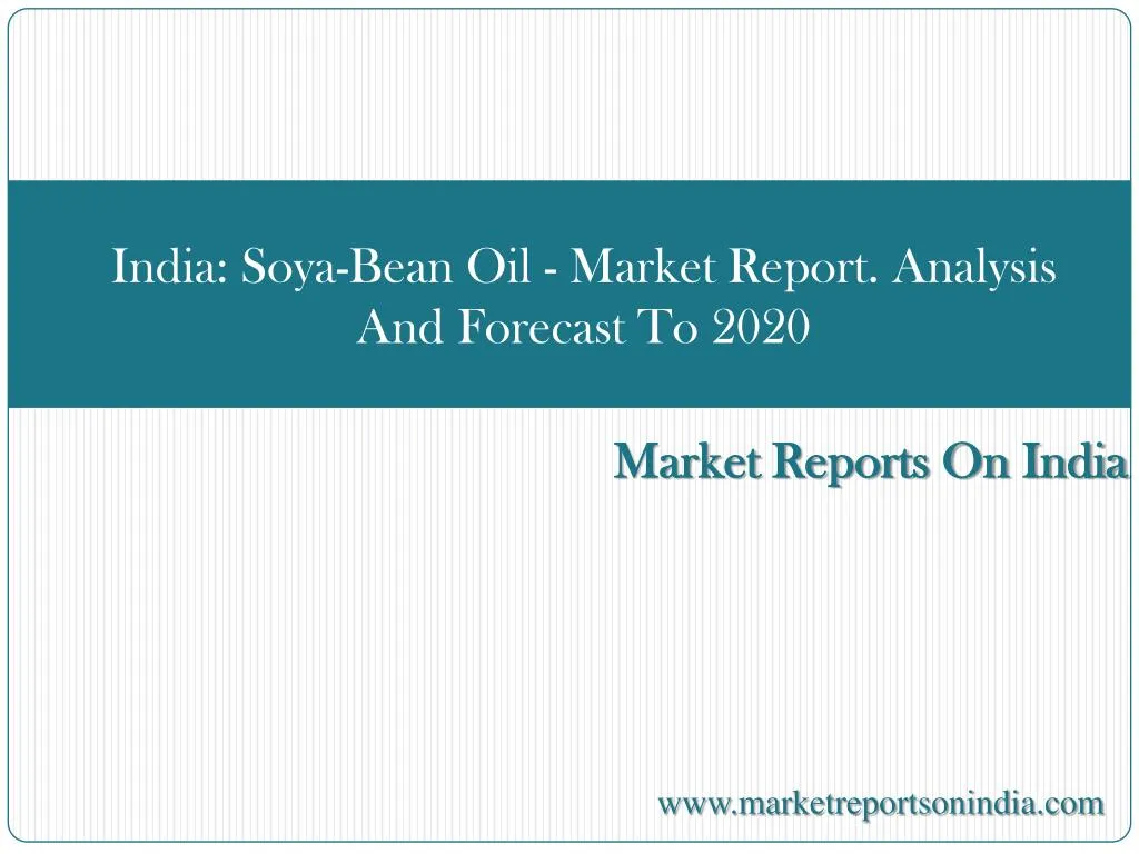 india soya bean oil market report analysis and forecast to 2020