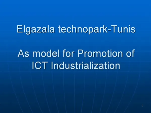 Elgazala technopark-Tunis As model for Promotion of ICT Industrialization