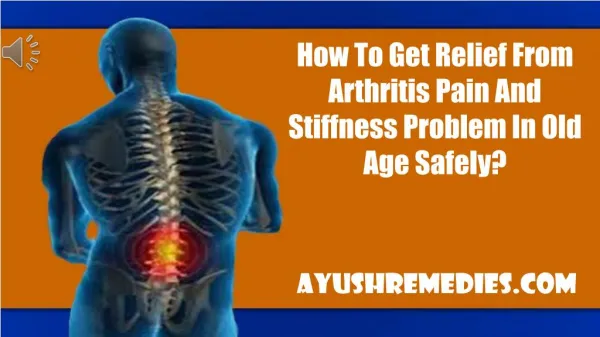 How To Get Relief From Arthritis Pain And Stiffness Problem
