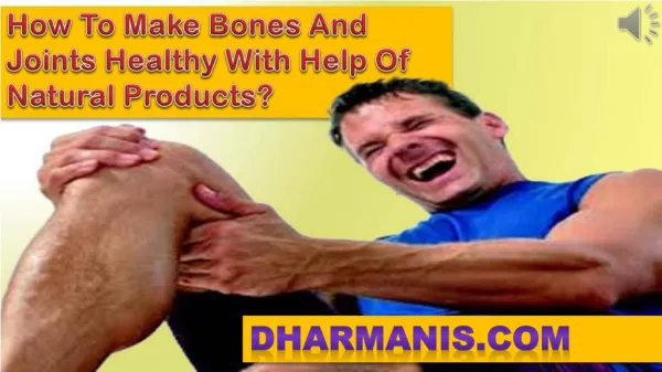 How To Make Bones And Joints Healthy With Help Of Natural Pr