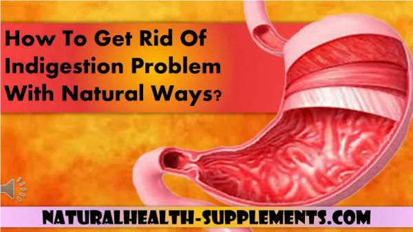 How To Get Rid Of Indigestion Problem With Natural Ways?