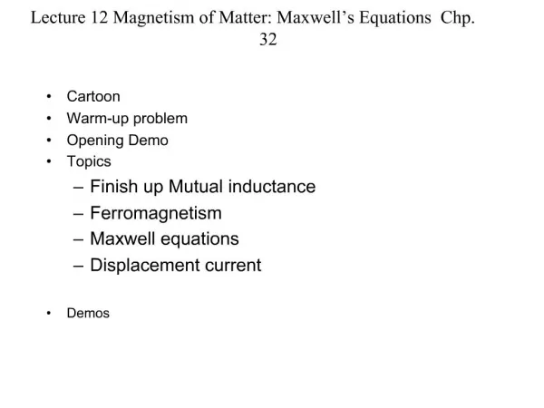 Lecture 12 Magnetism of Matter: Maxwell s Equations Chp. 32
