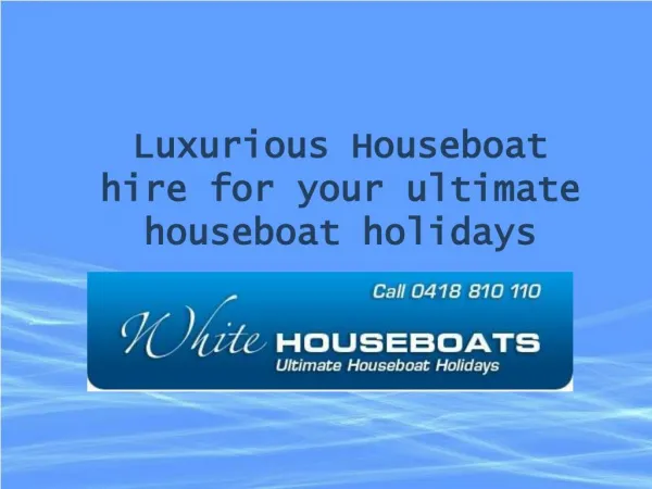 Luxurious Houseboat hire for your ultimate houseboat holiday