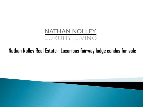 Nathan Nolley Real Estate - Luxurious fairway lodge condos