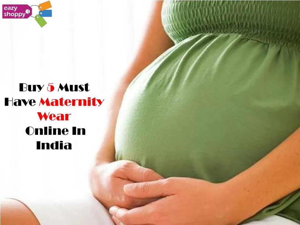 buy 5 must have maternity wear online in india