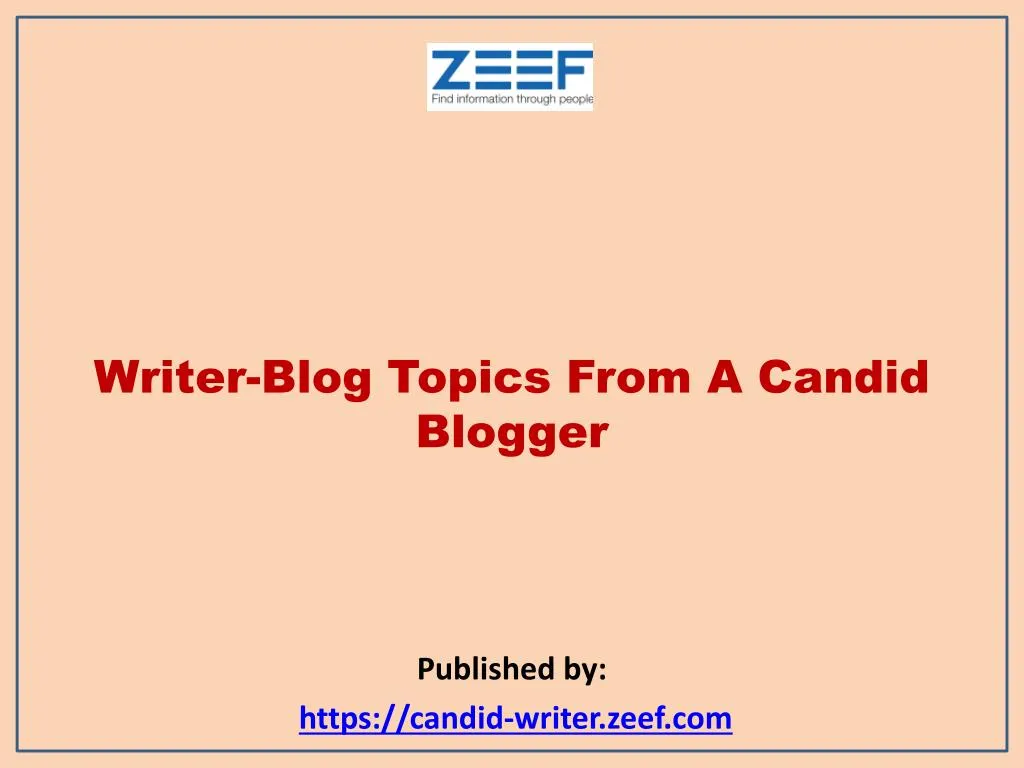 writer blog topics from a candid blogger published by https candid writer zeef com